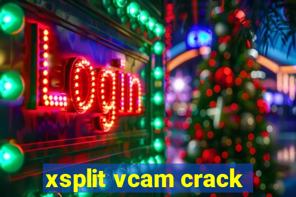 xsplit vcam crack